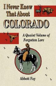Cover of: I never knew that about Colorado: a quaint volume of forgotten lore