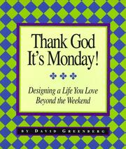 Cover of: Thank God It's Monday!: Designing a Life You Love Beyond the Weekend