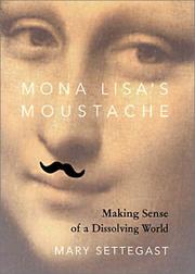 Cover of: Mona Lisa's moustache: making sense of a dissolving world