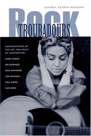 Cover of: Rock Troubadours: Conversations on the Art and Craft of Songwriting with Jerry Garcia, Ani DiFranco, Dave Matthews, Joni Mitchell, Paul Simon, and More