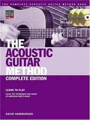 Cover of: The Acoustic Guitar Method - Complete Edition: Learn to Play Using the Techniques and Songs of American Roots Music (Acoustic Guitar (String Letter))