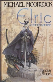 Cover of: Elric at the end of time by Michael Moorcock