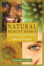 Cover of: Natural beauty basics: create your own cosmetics and body care products
