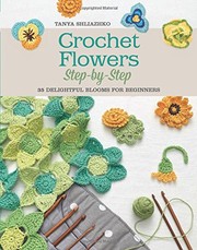 Crochet Flowers Step-by-Step by Tanya Shliazhko