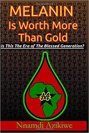Cover of: Melanin Is Worth More Than Gold: Is This The Era of the Blessed Generation?