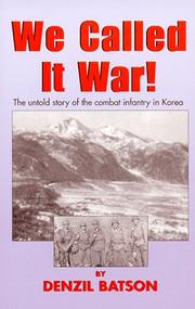 Cover of: We Called It War! The Untold Story of the Combat Infantry in Korea