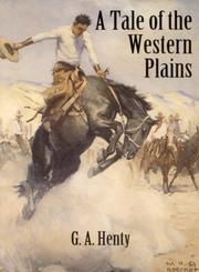 Cover of: A Tale of the Western Plains | G. A. Henty