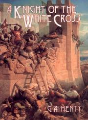 Cover of: Knight of the White Cross by G. A. Henty