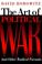 Cover of: The Art of Political War and Other Radical Pursuits