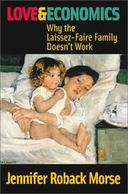 Cover of: Love and Economics: Why the Laissez-Faire Family Doesn't Work