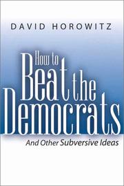 Cover of: How to beat the Democrats, and other subversive ideas by David Horowitz
