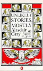 Cover of: Unlikely stories, mostly by Alasdair Gray