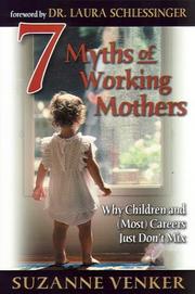 Cover of: 7 myths of working mothers by Suzanne Venker