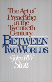 Cover of: Between two worlds by John R. W. Stott