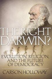 Cover of: The Right Darwin: Evolution, Religion, And the Future of Democracy