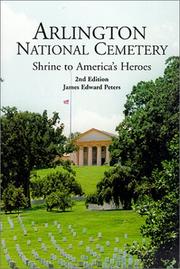 Cover of: Arlington National Cemetery, shrine to America's heroes by James Edward Peters