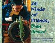 Cover of: All kinds of friends, even green!