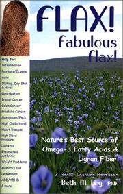 Cover of: Flax! Fabulous Flax: Nature's Best Source of Omega-3 Fatty Acids and Lignan Fiber! (Health Learning Handbook)