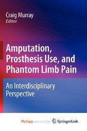 Cover of: Amputation, Prosthesis Use, and Phantom Limb Pain: An Interdisciplinary Perspective
