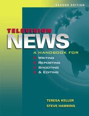 Cover of: Television news: a handbook for writing, reporting, shooting, and editing