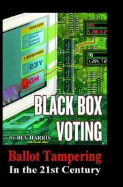 Black box voting : ballot tampering in the 21st century by Bev Harris, Beverly Harris