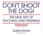 Cover of: Don't Shoot the Dog!  The New Art of Teaching and Training by Karen Pryor