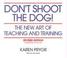 Cover of: Don't Shoot the Dog!  The New Art of Teaching and Training