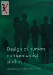 Design of human nutrigenomics studies by S. Astley, L. Penn