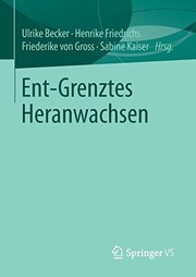 Cover of: Ent-Grenztes Heranwachsen by Ulrike Becker