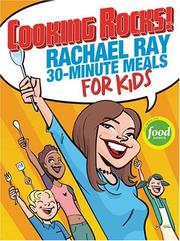 Cover of: Cooking Rocks! Rachael Ray 30-Minute Meals for Kids
