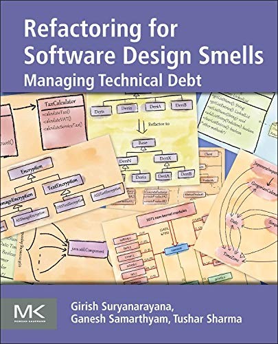 Refactoring for Software Design Smells by Girish Suryanarayana, Ganesh Samarthyam, Tushar Sharma