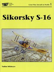 Sikorsky S-16 (Great War Aircraft in Profile, Volume 1) (Great War Aircraft in Profile 1) by Vadim Mikheyev