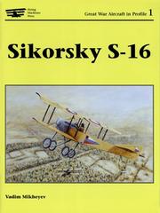 Cover of: Sikorsky S-16 (Great War Aircraft in Profile, Volume 1) (Great War Aircraft in Profile 1)