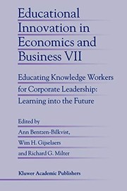 Cover of: Educational Innovation in Economics and Business VII : Educating Knowledge Workers for Corporate Leadership by Ann Bentzen-Bilkvist, Wim H. Gijselaers, Richard G. Milter