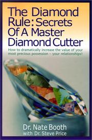 Cover of: The Diamond Rule Secrets of a Master Diamond Cutter: How to Dramatically Increase the Value of Your Most Precious Possession- Your Relationships