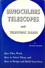 Cover of: Binoculars, telescopes and telescopic sights: how they work, how to select them, and how to design and build your own.