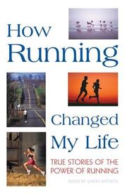 Cover of: How Running Changed My Life: True Stories of the Power of Running