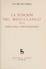 Cover of: La función del mito clásico en la literatura contemporánea by Luis Díez del Corral