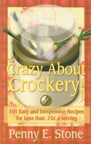 Cover of: Crazy About Crockery: 101 Easy and Inexpensive Recipes for Less Than $.75 a serving (Crazy about Crockpots!)
