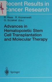 Cover of: Advances in hematopoietic stem cell transplantation and molecular therapy by R. Haas, R. Kronenwett, G. Sczakiel, (eds.)