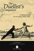 Cover of: Duellists Companion: A training manual for 17th century Italian rapier