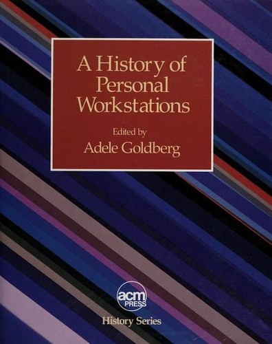 A History of personal workstations by Adele Goldberg, editor.
