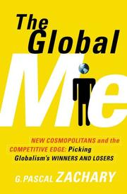 Cover of: The Global Me: New Cosmopolitans and the Competitive Edge: Picking Globalism's Winners and Losers