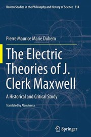 Cover of: The Electric Theories of J. Clerk Maxwell: A Historical and Critical Study