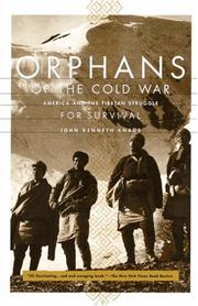 Cover of: Orphans of the Cold War: America and the Tibetan Struggle for Survival