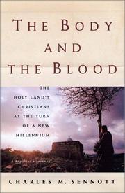 Cover of: The Body and the Blood: The Holy Land at the Turn of a New Millennium: A Reporter's Journey