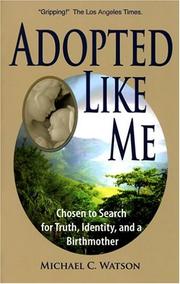 Cover of: Adopted Like Me: Chosen to Search for Truth, Identity, and a Birthmother