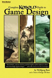 Cover of: Complete Kobold Guide to Game Design by Wolfgang Baur, Ed Greenwood, Monte Cook, Michael A. Stackpole, Willie Walsh, Keith Baker, Colin McComb, Nicolas Logue