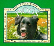 Cover of: The Little Book of Dogs by Caroline Walsh~Valerie Greeley~Neil Reed~Peter Melnyczuk