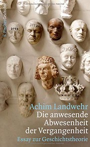 Cover of: Die anwesende Abwesenheit der Vergangenheit: Essay zur Geschichtstheorie
